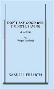 Don't Say Good-bye, I'm Not Leaving Book Cover