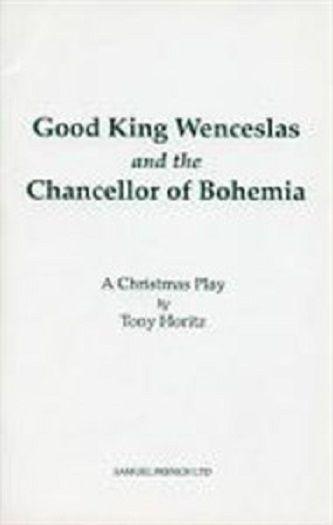 Good King Wenceslas and the Chancellor of Bohemia - A Musical Play Book Cover
