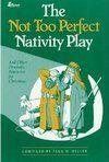 The Not Too Perfect Nativity Play - And Other Dramatic Resources for Christmas Book Cover