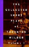 The Collected Short Plays Of Thornton Wilder Book Cover