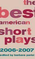 The Best American Short Plays - 2006-2007 Book Cover