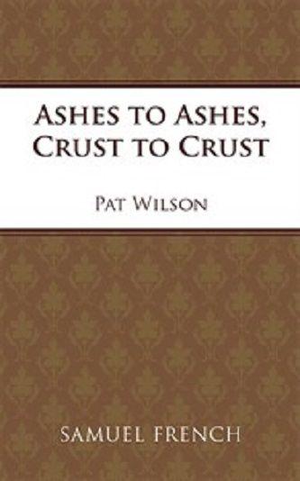 Ashes To Ashes, Crust To Crust Book Cover
