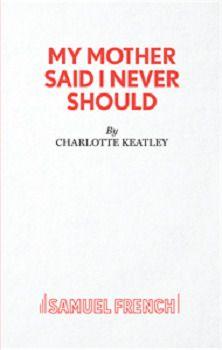 My Mother Said I Never Should (Acting Edition) Book Cover