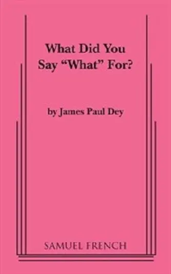 What Did You Say What For? Book Cover