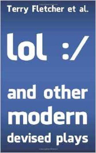 Lol :/ And Other Modern Devised Plays Book Cover