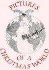 Pictures of a Christmas World Book Cover